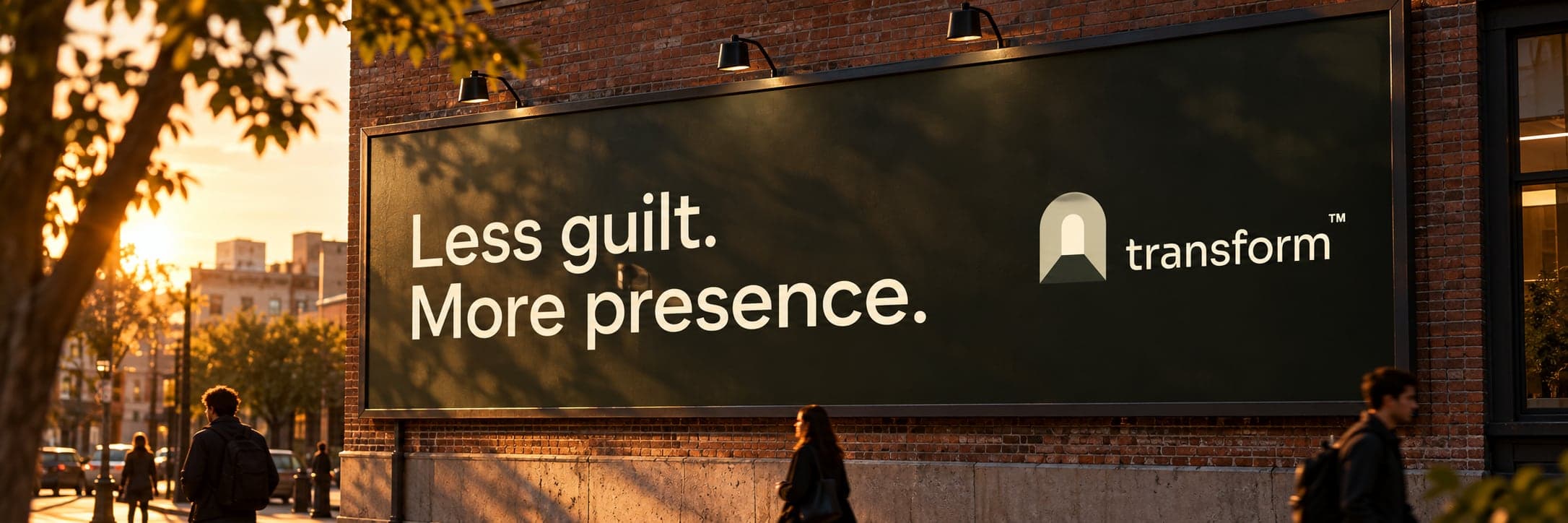 Billboard reading Less guilt. More presence.